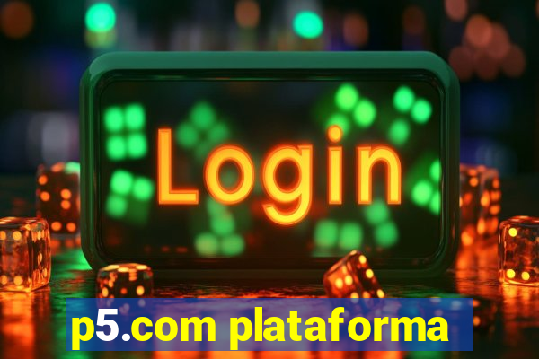 p5.com plataforma